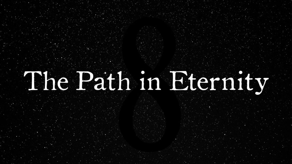 "The Path in Eternity" against a starry background in which is situation a black number 8.