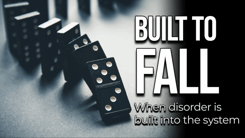 Close-up photo of black dominoes lined up and beginning to topple, with bold text on the right reading “BUILT TO FALL” and a subtitle below saying “When disorder is built into the system.”