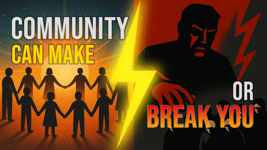 Split illustration showing two sides of community: on the left, silhouetted figures holding hands in front of a glowing sun with the words “Community Can Make”; on the right, a dark authoritarian figure looms over a subdued crowd with the words “Or Break You.” A yellow lightning bolt divides the two halves.